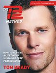 The TB12 Method: How to Achieve a Lifetime of Sustained Peak Performance