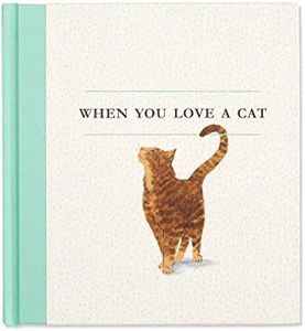 When You Love a Cat — A gift book for cat owners and cat lovers everywhere.