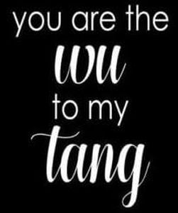 You're The Wu to My Tang Decal Vinyl Sticker|Cars Trucks Vans Walls Laptop| White |5.5 x 4.5 in|LLI445