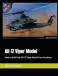 AH-1Z Viper Model: How to build the AH-1Z Viper Model from Academy