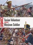 Texian Volunteer vs Mexican Soldier: The Texas Revolution 1835–36