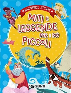 Miti e leggende per i più piccoli. Ediz. a colori
