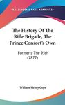 The History Of The Rifle Brigade, The Prince Consort's Own: Formerly The 95th (1877)