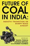 Future of Coal in India : Smooth Transition or Bumpy Road Ahead?