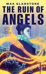 The Ruin of Angels: A Novel of the Craft Sequence (Kindle Single)