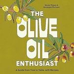 The Olive Oil Enthusiast: A Guide f