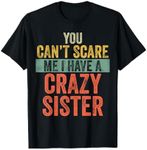 You Can't Scare Me I Have A Crazy S