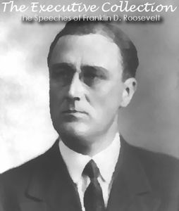 The Executive Collection - The Speeches of Franklin Roosevelt - active table of contents. (English Edition)