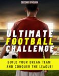 Ultimate Football Challenge: Build Your Dream Team and Conquer The League - Second Division