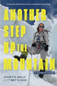 Another Step Up the Mountain: A Journey of Courage (Uplifting Book, Mountaineering, the Seven Summits, Extreme Sports)