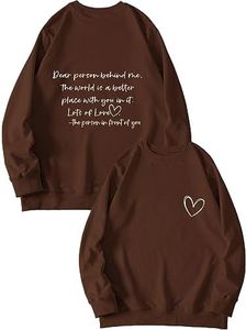 Dear Person Behind Me Sweatshirt Funny Inspirational Positive Pullover Tops for Women (1PC Printed Front and Back) Brown