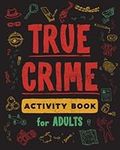 True Crime Activity Book for Adults