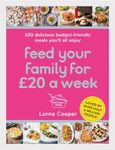 Feed Your Family For £20 a Week: 100 Budget-Friendly, Batch-Cooking Recipes You'll All Enjoy