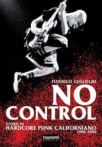No control. Storie di hardcore punk californiano 1980-2000
