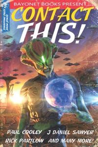 Contact This!: A First Contact Anthology (A Bayonet Books Anthology)