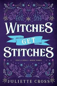 Witches Get Stitches: Stay A Spell Book 3: Volume 3