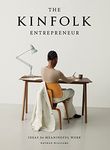 The Kinfolk Entrepreneur: Ideas for Meaningful Work