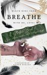 Breathe with me, love!: Wenn Aquamarinblau auf Rauchiggrün trifft (BLACK-KING-SAGA 1) (German Edition)