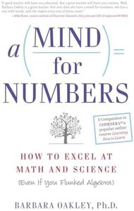 A Mind for Numbers: How to Excel at Math and Science (Even If You Flunked Algebra)