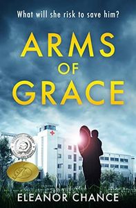 Arms of Grace: Arms of Grace Book I (A Medical Thriller)