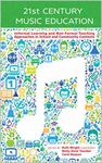 21st Century Music Education: Informal Learning and Non-Formal Teaching (Research to Practice Book 7)