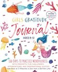 Girls Gratitude Journal: 100 Days To Practice Mindfulness With Prompts, Fun Challenges, Affirmations, and Inspirational Quotes for Kids in 5 Minutes a Day for a Better Life!