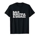 Bald Beautiful Badass T-shirt for D