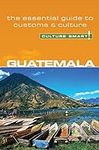 Guatemala - Culture Smart!: The Ess