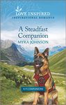 A Steadfast Companion: An Uplifting Inspirational Romance (K-9 Companions Book 12)