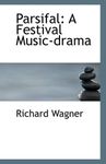 Parsifal: A Festival Music-Drama