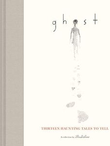 Ghost: Thirteen Haunting Tales to Tell (Scary Children's Books for Kids Age 9 to 12, Ghost Stories for Middle Schoolers)