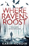 Where Ravens Roost: A gripping and addictive crime thriller for fans of Angela Marsons and J M Dalgliesh: Book 1