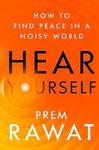 Hear Yourself : How to Find Peace in a Noisy World