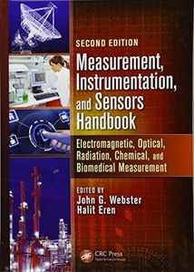 Measurement, Instrumentation, and Sensors Handbook: Electromagnetic, Optical, Radiation, Chemical, and Biomedical Measurement