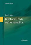 Functional Foods and Nutraceuticals (Food Science Text Series)