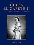 Queen Elizabeth II: Celebrating the legacy and royal wardrobe of Her Majesty the Queen; who reigned in style for a historic seventy years