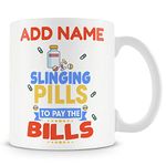 Novelty Gift for Pharmacist - Slinging Pills to Pay The Bills - Personalised Mug