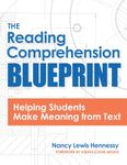 The Reading Comprehension Blueprint: Helping Students Make Meaning from Text