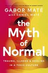 The Myth of Normal: Trauma, Illness