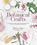 Big Book of Botanical Crafts: How t