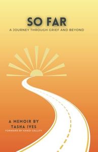 So Far: A Journey Through Grief And Beyond
