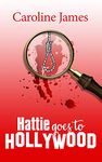 Hattie Goes to Hollywood: Romance, shenanigans & mystery from Caroline James