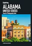 Exploring ALABAMA, United States - Travel & Photography Book: Discover the state in photographs and learn about its outstanding destinations (Explorama - See the world through photography)