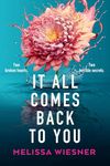 It All Comes Back to You: A totally emotional and gripping page-turner