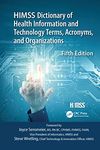 HIMSS Dictionary of Health Information and Technology Terms, Acronyms and Organizations