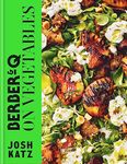 BERBER&Q: ON VEGETABLES: RECIPES FOR BARBECUING, GRILLING, ROASTING, SMOKING, PICKLING AND SLOW-COOK: Recipes for barbecuing, grilling, roasting, smoking, pickling and slow-cooking