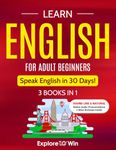 Learn English for Adult Beginners: 3 Books in 1 - ESL Certified: Speak English In 30 Days!