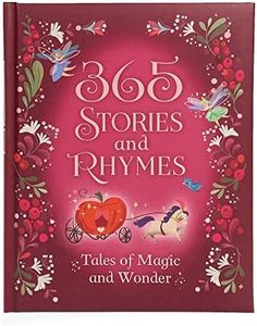 365 Stories and Rhymes - Tales of Magic and Wonder: Short Nursery Rhymes, Fairy Tales and Bedtime Collections for Little Girls and Princesses