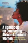A Handbook on Counseling African American Women: Psychological Symptoms, Treatments, and Case Studies (Race and Ethnicity in Psychology)