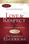 Love & Respect: The Love She Most Desires, The Respect He Desperately Needs